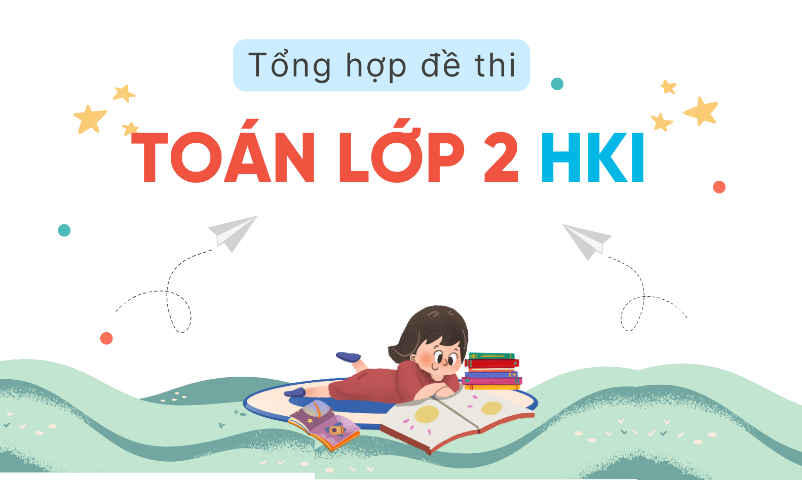 Tuyển tập đề thi Toán lớp 2 học kì 1 theo chương trình GDPT mới